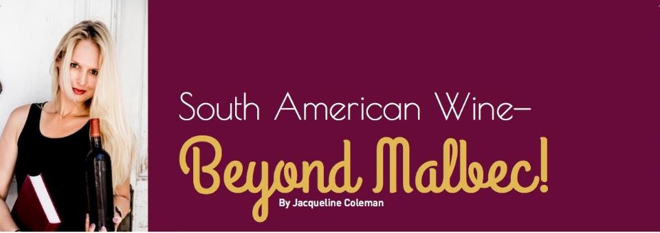 South American Wine: Beyond&nbsp;Malbec!